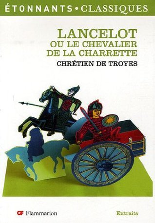 Lancelot: The Knight of the Cart (Chretien de Troyes Romances S)