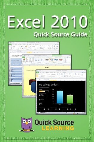 Excel 2010 Quick Source Guide by Quick Source | Goodreads