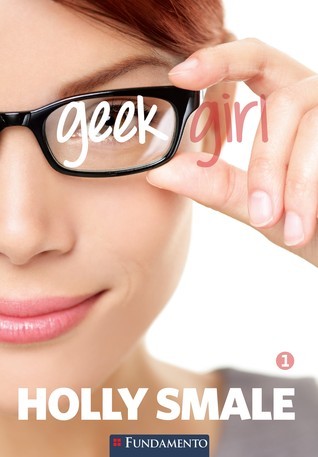 Geek Girl (Geek Girl, #1)