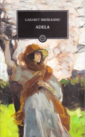 Adela By Garabet Ibr ileanu Goodreads