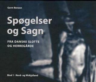 Sp gelser Og Sagn Fra Danske Slotte Og Herreg rde Bind 1 Nord Og Sp gelser Og Sagn Fra Danske Slotte Og Herreg rde Bind 1 Nord Og