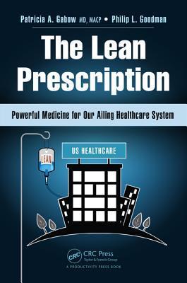 The Lean Prescription: Powerful Medicine for Our Ailing Healthcare ...