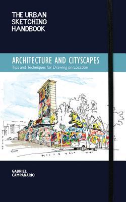 The Urban Sketching Handbook Architecture and Cityscapes: Tips and Techniques for Drawing on Location (Volume 1)