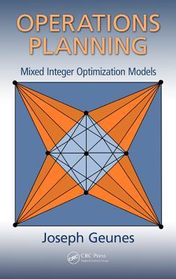 Operations Planning: Mixed Integer Optimization Models by Joseph Geunes ...