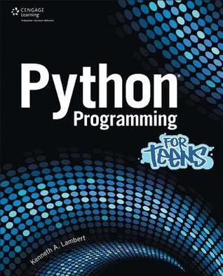 Python Programming for Teens by Kenneth A. Lambert | Goodreads