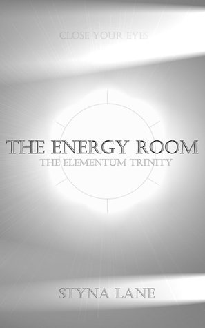 The Energy Room (The Elementum Trinity, #1) by Styna Lane | Goodreads