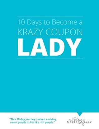 10 Days to Become a Krazy Coupon Lady by Joanie Demer | Goodreads