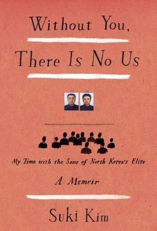 Without You, There Is No Us: My Time with the Sons of North Korea's Elite