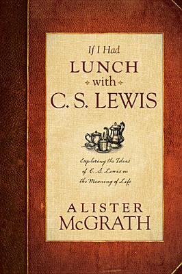 If I Had Lunch with C. S. Lewis book cover
