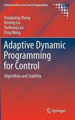 Adaptive Dynamic Programming for Control: Algorithms and Stability by ...