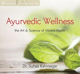 Ayurvedic Wellness: The Art and Science of Vibrant Health