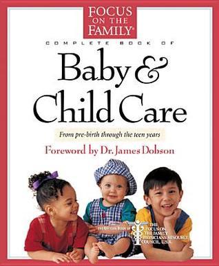 The Focus on the Family Complete Book of Baby and Child Care book cover