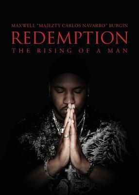 Redemption: The Rising of a Man by Maxwell "Majezty Carlos Navarro