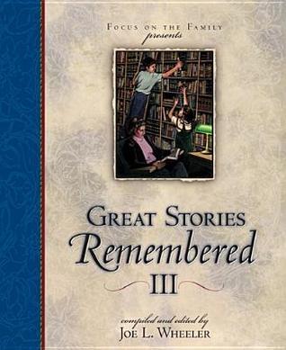 Great Stories Remembered III by Joe L. Wheeler | Goodreads