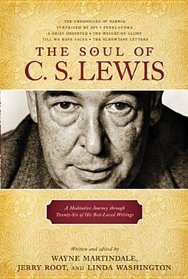Jerry Roo The Soul of C. S. Lewis: A Meditative Journey through Twenty-Six of His ...