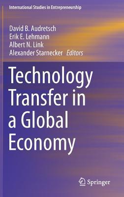 Technology Transfer in a Global Economy by David B. Audretsch | Goodreads