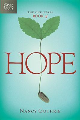 The One Year Book of Hope: A 365-Day Devotional with Daily Scripture Readings and Uplifting Reflections that Encourage, Comfort, and Restore Joy