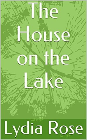 The House on the Lake: A Lesbian Romance by Lydia Rose | Goodreads