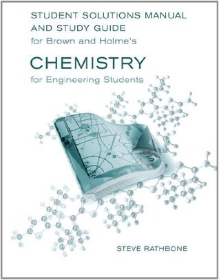 Student Solutions Manual and Study Guide for Brown/Holme’s Chemistry for Engineering Students by ...