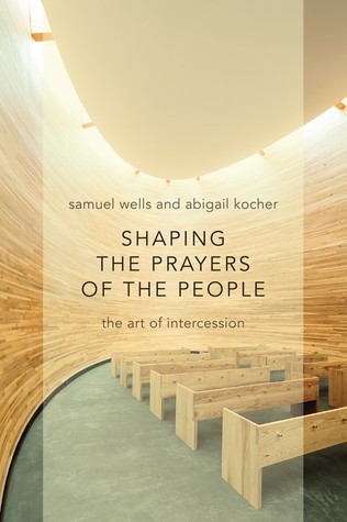Shaping The Prayers of the People: The Art of Intercession