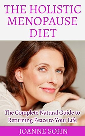 The Holistic Menopause Diet: The Complete Natural Guide to Returning ...