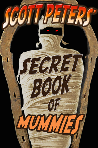 Scott Peters' Secret Book Of Mummies book cover