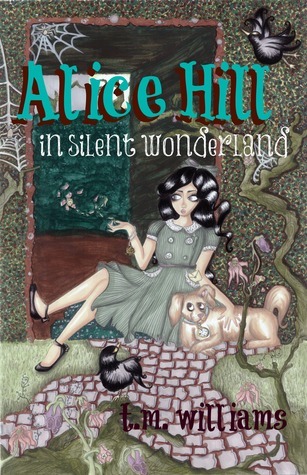 Alice Hill in silent wonderland by T.M. Williams | Goodreads