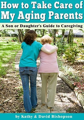 Caring for Elderly Parents: A Son or Daughter's Guide to Taking Care of ...