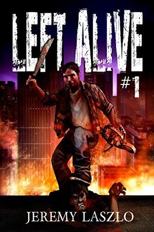 Left Alive #1: A Zombie Apocalypse Novel