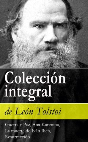 Colección integral de León Tolstoi (Guerra y Paz, Ana Karenina, La muerte de Iván Ilich, Resurrección) book cover