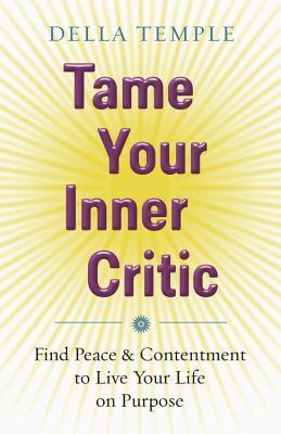 Tame Your Inner Critic: Find Peace & Contentment to Live Your Life on