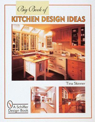 Big Book of Kitchen Design Ideas by Tina Skinner | Goodreads
