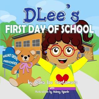 DLee's First Day of School by Diana Lee Santamaria | Goodreads