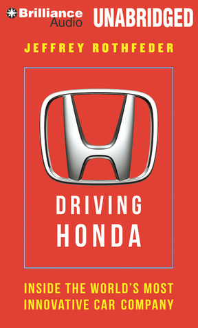 Driving Honda: Inside the World's Most Innovative Car Company