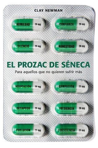 El prozac de Séneca: Claves para afrontar problemas existenciales con sabiduría