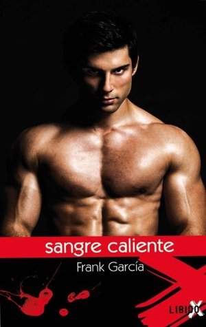 Sangre caliente (Libido (odisea)) by Francisco Javier García Sedano | Goodreads