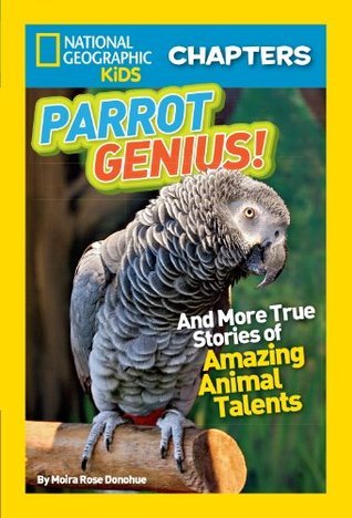 Parrot Genius: And More True Stories of Amazing Animal Talents