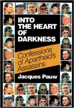 Into the heart of darkness: Confessions of apartheid's assassins