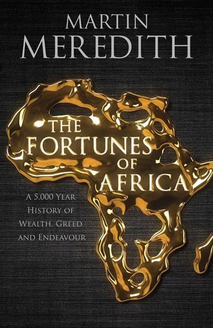The Fortunes of Africa: A 5,000-Year History of Wealth, Greed, and Endeavor