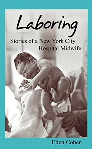 Laboring: Stories of a New York City Hospital Midwife