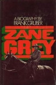 Zane Grey a Biography book cover