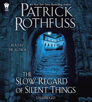 The Slow Regard of Silent Things (The Kingkiller Chronicle, #2.5)