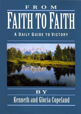 From Faith to Faith: A Daily Guide to Victory