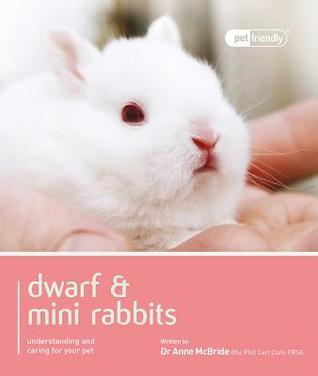 Dwarf & Mini Rabbits: understanding and caring for your pet by Anne ...