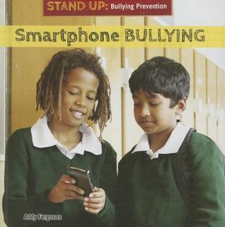 Smartphone Bullying (Stand Up: Bullying Prevention) by Addy Ferguson ...