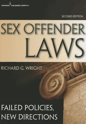 Sex Offender Laws, Second Edition: Failed Policies, New Directions by