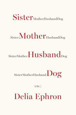 Sister Mother Husband Dog: Etc.