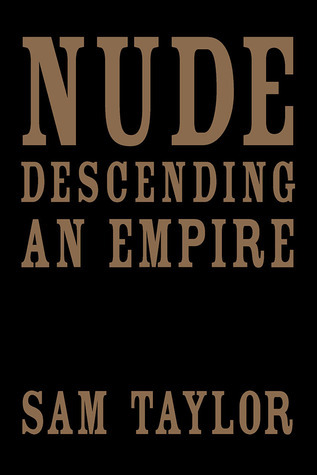 Nude Descending an Empire (Pitt Poetry Series) by Sam Taylor | Goodreads