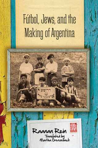 Fútbol, Jews, and the Making of Argentina book cover