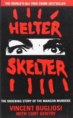 Helter Skelter: The True Crime Classic and Definitive Account of the Manson Murders